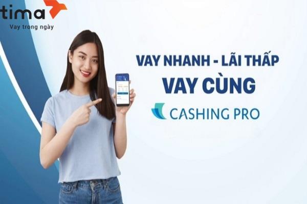 Vay Cashing Pro-vay tiền nhanh chóng, dễ dàng bằng điện thoại di động
